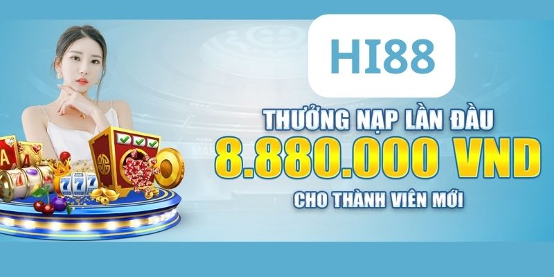 Top 5 Khuyến Mãi Nạp Tiền Hi88 Được Săn Đón Nhất Hiện Nay 1 Ăn ngay 8.880.000 cho thành viên mới