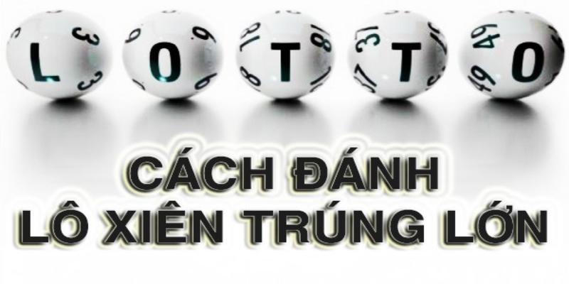 Lô Xiên Nháy Là Gì? Hướng Dẫn Cách Tính Và Chơi Lô Xiên Nháy 3 Chia sẻ cách chơi hiệu quả của lô xiên nháy là gì?